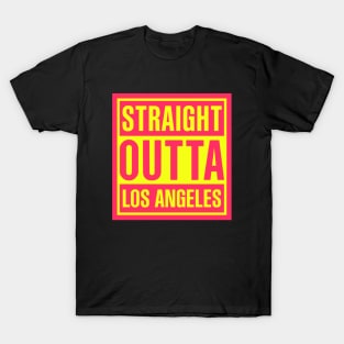 Straight Outta Los Angeles California T-Shirt